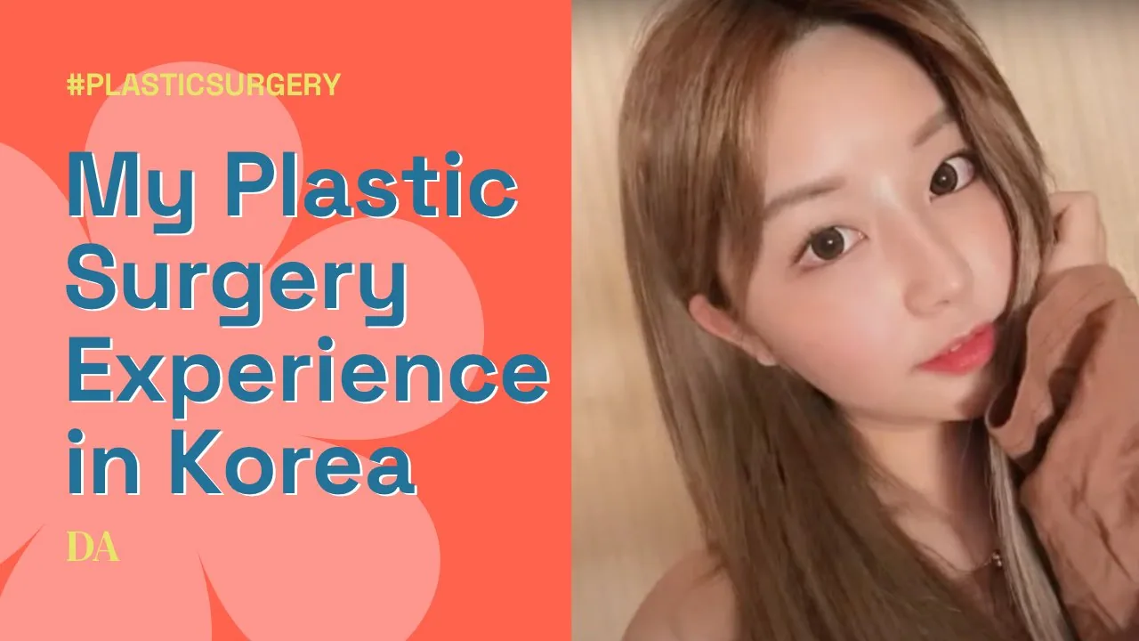 My Plastic Surgery Experience in Korea
